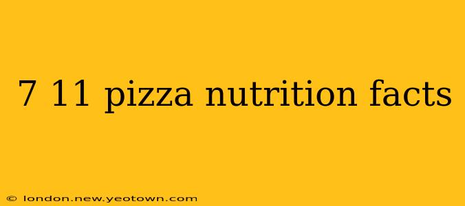 7 11 pizza nutrition facts