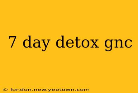 7 day detox gnc