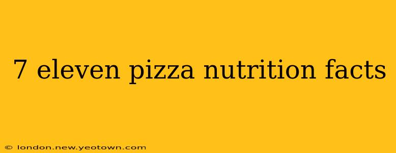 7 eleven pizza nutrition facts