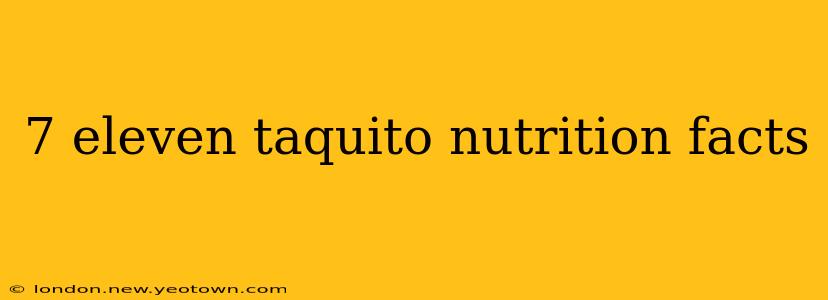7 eleven taquito nutrition facts