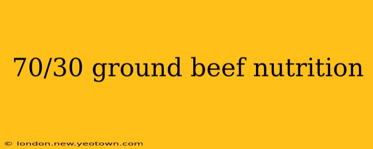 70/30 ground beef nutrition
