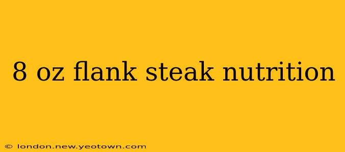 8 oz flank steak nutrition