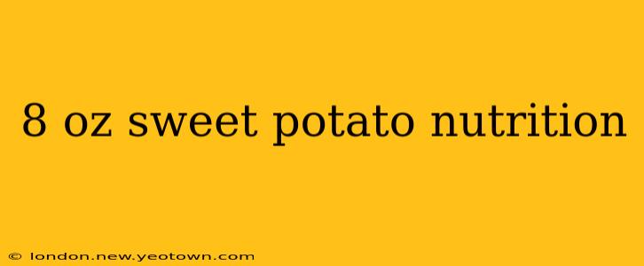 8 oz sweet potato nutrition