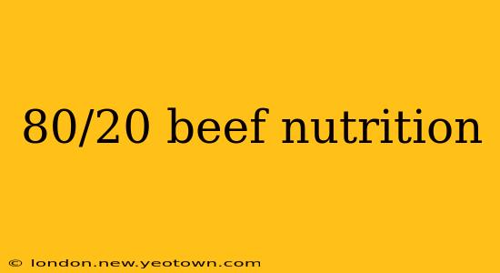 80/20 beef nutrition