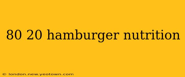 80 20 hamburger nutrition