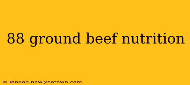 88 ground beef nutrition