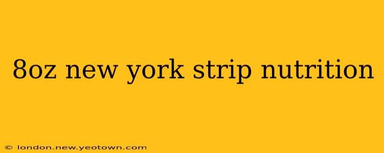 8oz new york strip nutrition