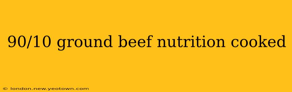 90/10 ground beef nutrition cooked