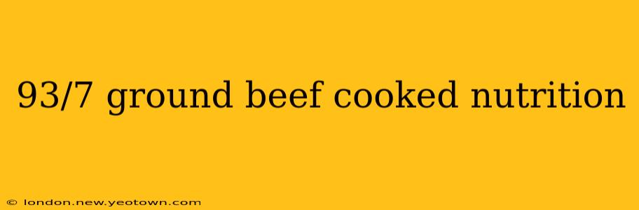 93/7 ground beef cooked nutrition