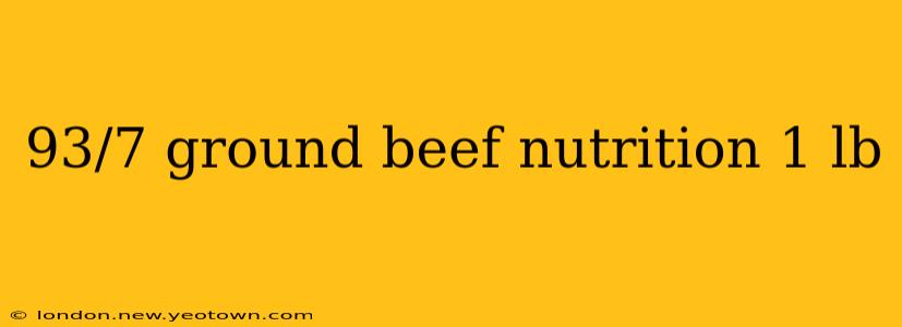 93/7 ground beef nutrition 1 lb
