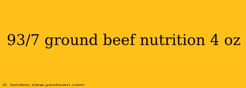 93/7 ground beef nutrition 4 oz