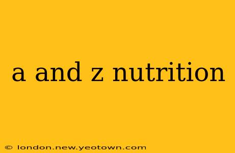 a and z nutrition