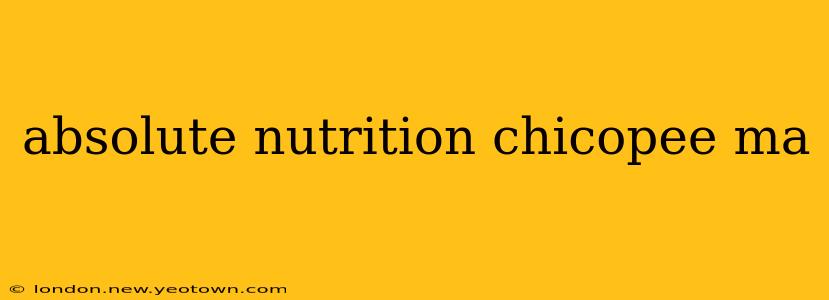 absolute nutrition chicopee ma
