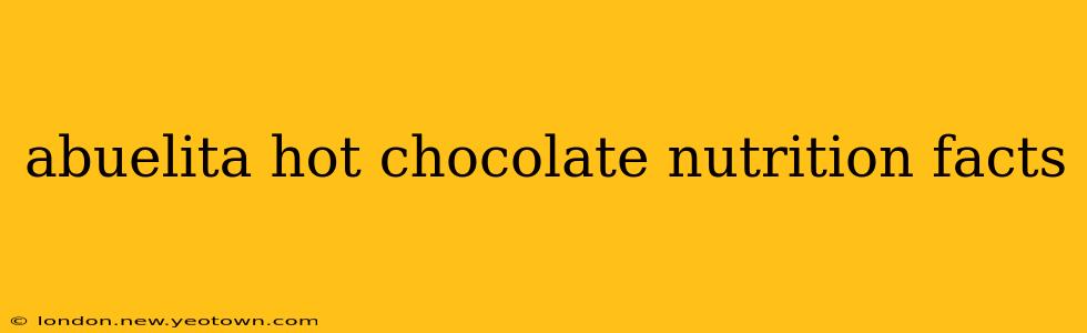 abuelita hot chocolate nutrition facts