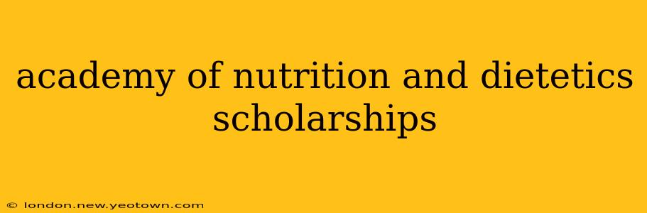 academy of nutrition and dietetics scholarships