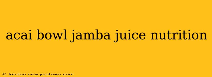 acai bowl jamba juice nutrition