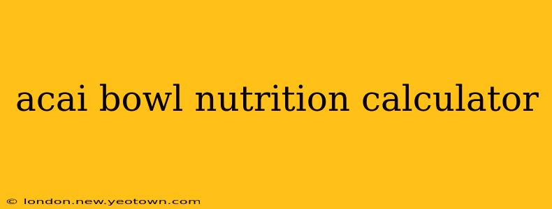 acai bowl nutrition calculator