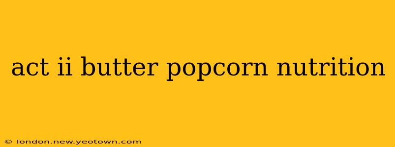 act ii butter popcorn nutrition