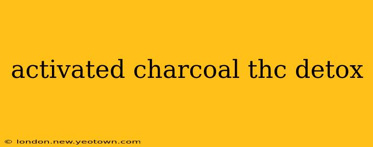 activated charcoal thc detox