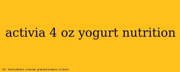 activia 4 oz yogurt nutrition