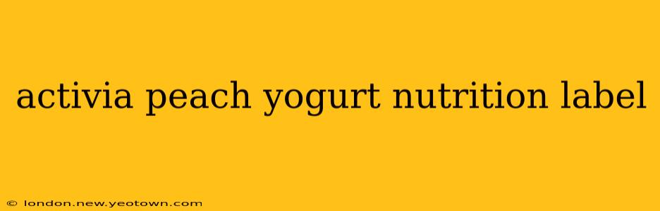 activia peach yogurt nutrition label