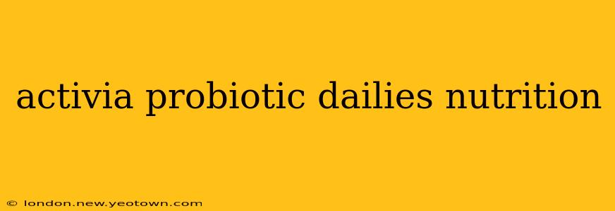 activia probiotic dailies nutrition