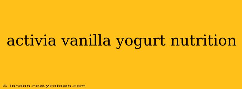 activia vanilla yogurt nutrition
