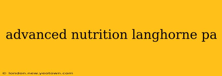 advanced nutrition langhorne pa
