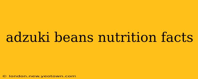 adzuki beans nutrition facts