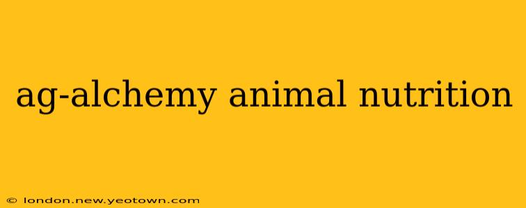 ag-alchemy animal nutrition