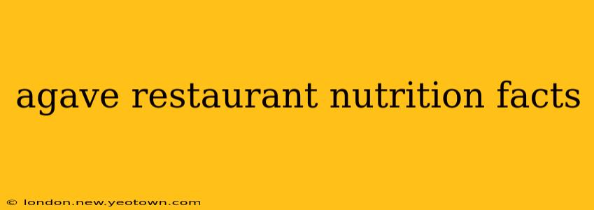 agave restaurant nutrition facts