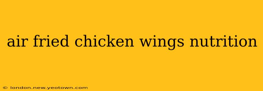 air fried chicken wings nutrition
