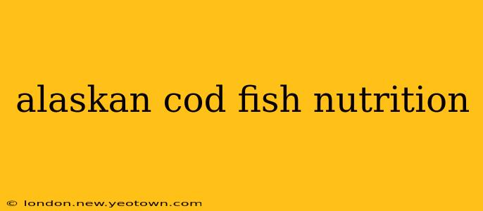 alaskan cod fish nutrition