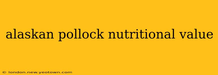 alaskan pollock nutritional value