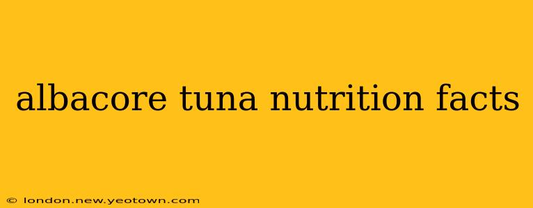 albacore tuna nutrition facts