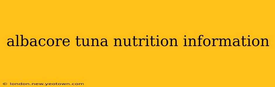 albacore tuna nutrition information