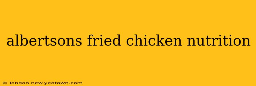 albertsons fried chicken nutrition