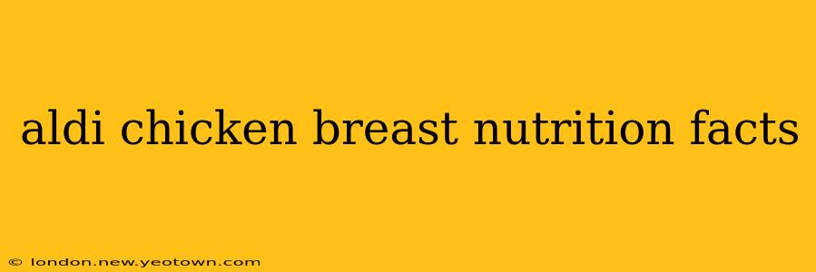aldi chicken breast nutrition facts