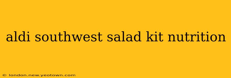 aldi southwest salad kit nutrition