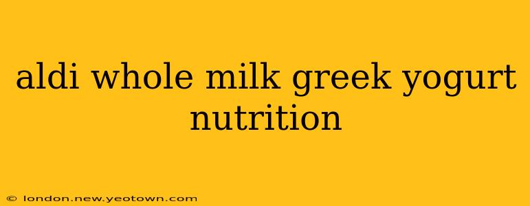 aldi whole milk greek yogurt nutrition