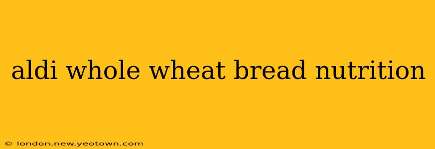 aldi whole wheat bread nutrition