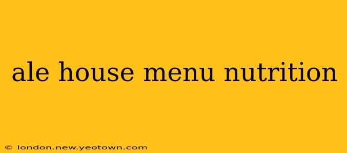ale house menu nutrition