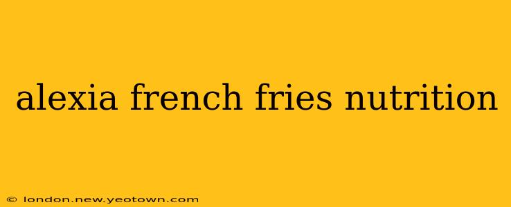 alexia french fries nutrition