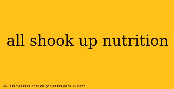 all shook up nutrition
