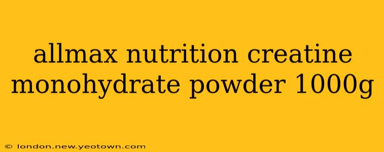 allmax nutrition creatine monohydrate powder 1000g