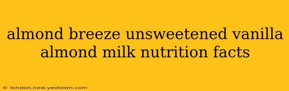 almond breeze unsweetened vanilla almond milk nutrition facts