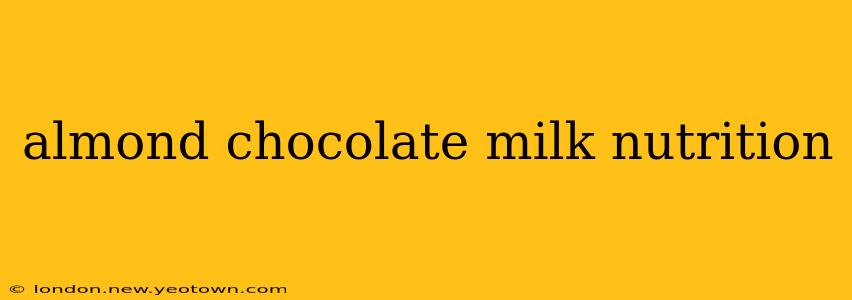 almond chocolate milk nutrition