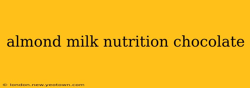 almond milk nutrition chocolate