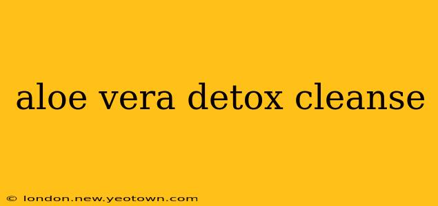 aloe vera detox cleanse