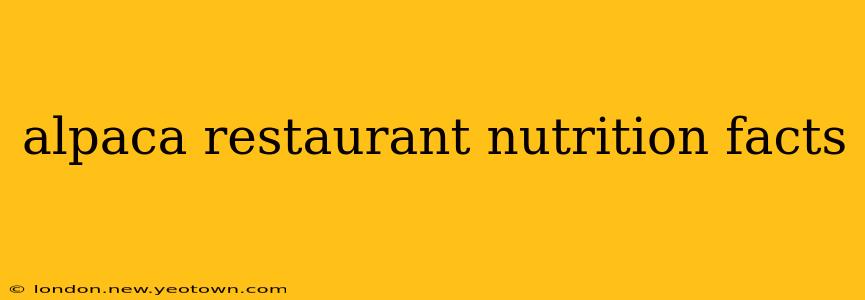 alpaca restaurant nutrition facts
